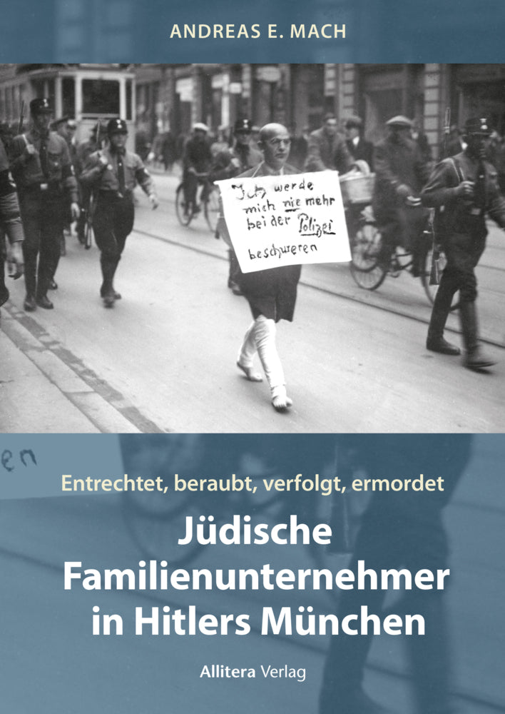 Jüdische Familienunternehmer in Hitlers München (Andreas E. Mach)