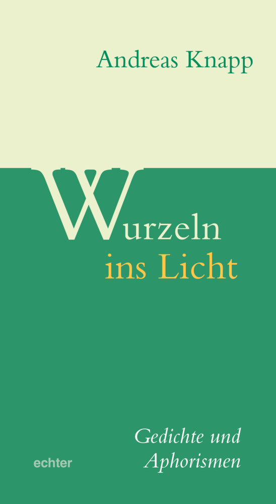 Wurzeln ins Licht (Andreas Knapp)