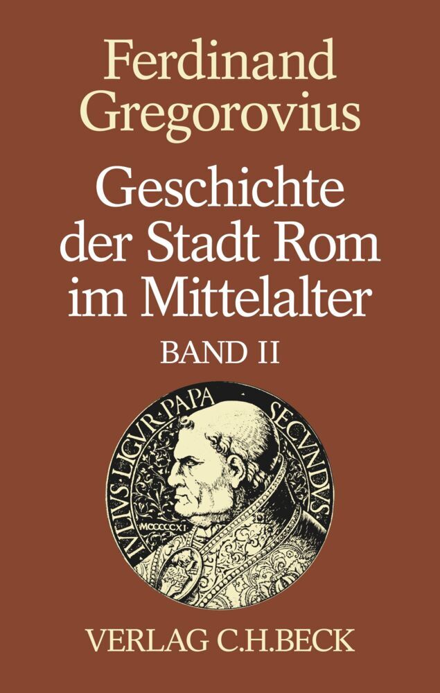 Geschichte der Stadt Rom im Mittelalter  Band 2: Siebentes bis zwölftes Buch (Ferdinand Gregorovius)