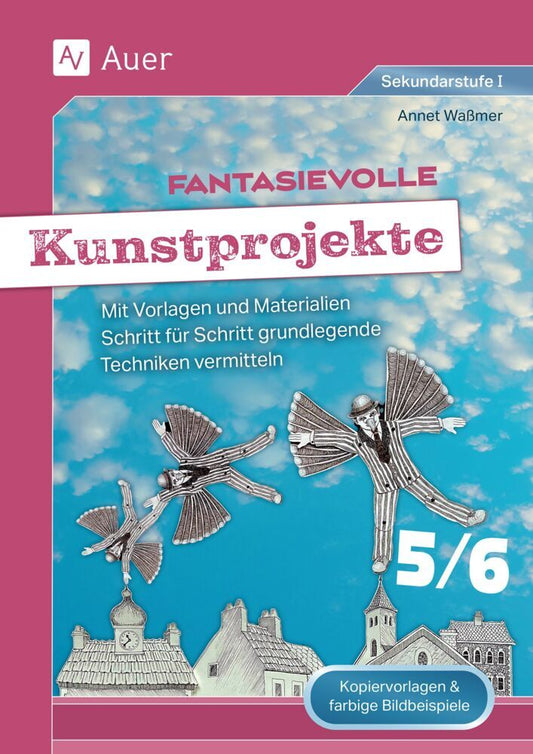 Fantasievolle Kunstprojekte 5-6 (Annet Waßmer)
