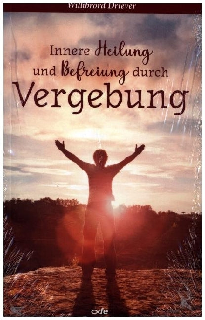 Innere Heilung und Befreiung durch Vergebung (Willibrord Driever)