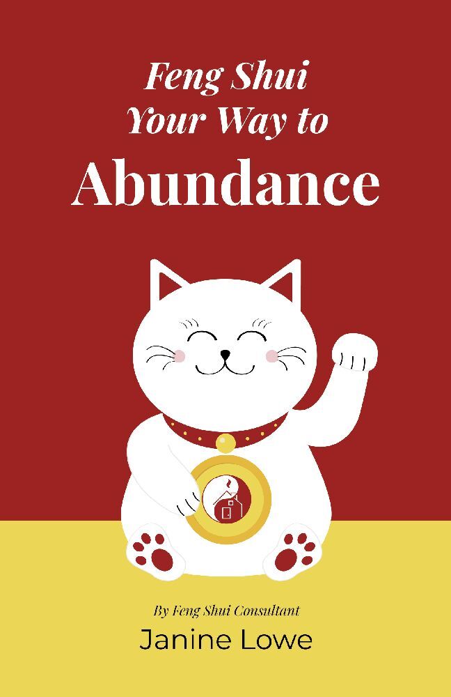 Feng Shui Your Way to Abundance (Janine Lowe)