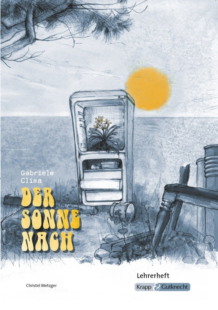 Der Sonne nach - Gabriele Clima - Lehrerheft - BaWü Realschule (Christel Metzger)