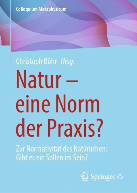 Natur - eine Norm der Praxis? (Christoph Böhr)