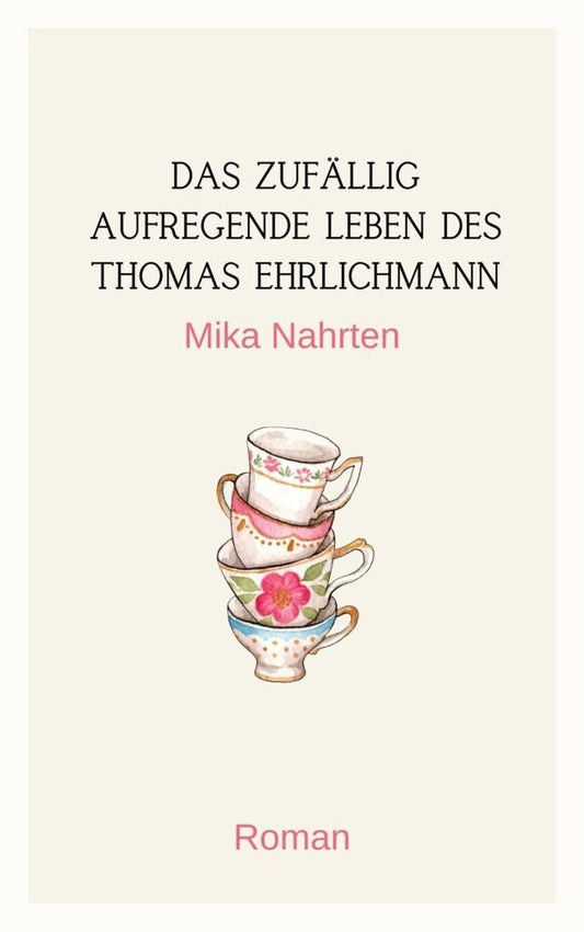 Das zufällig aufregende Leben des Thomas Ehrlichmann (Mika Nahrten)
