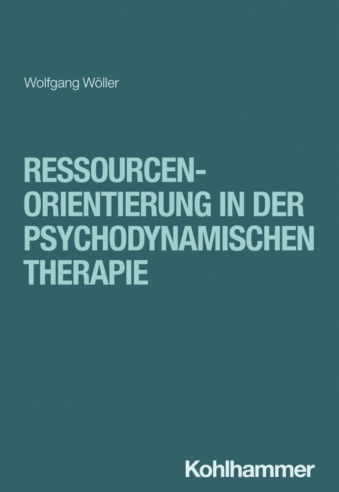Ressourcenorientierung in der psychodynamischen Therapie (Wolfgang Wöller)