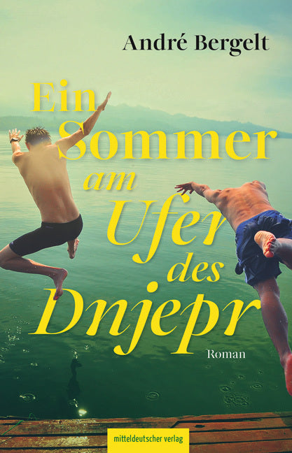 Ein Sommer am Ufer des Dnjepr (André Bergelt)