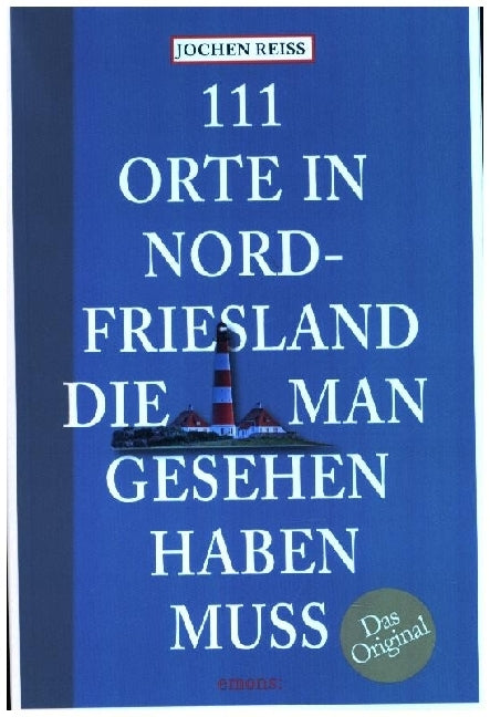 111 Orte in Nordfriesland, die man gesehen haben muss (Jochen Reiss)
