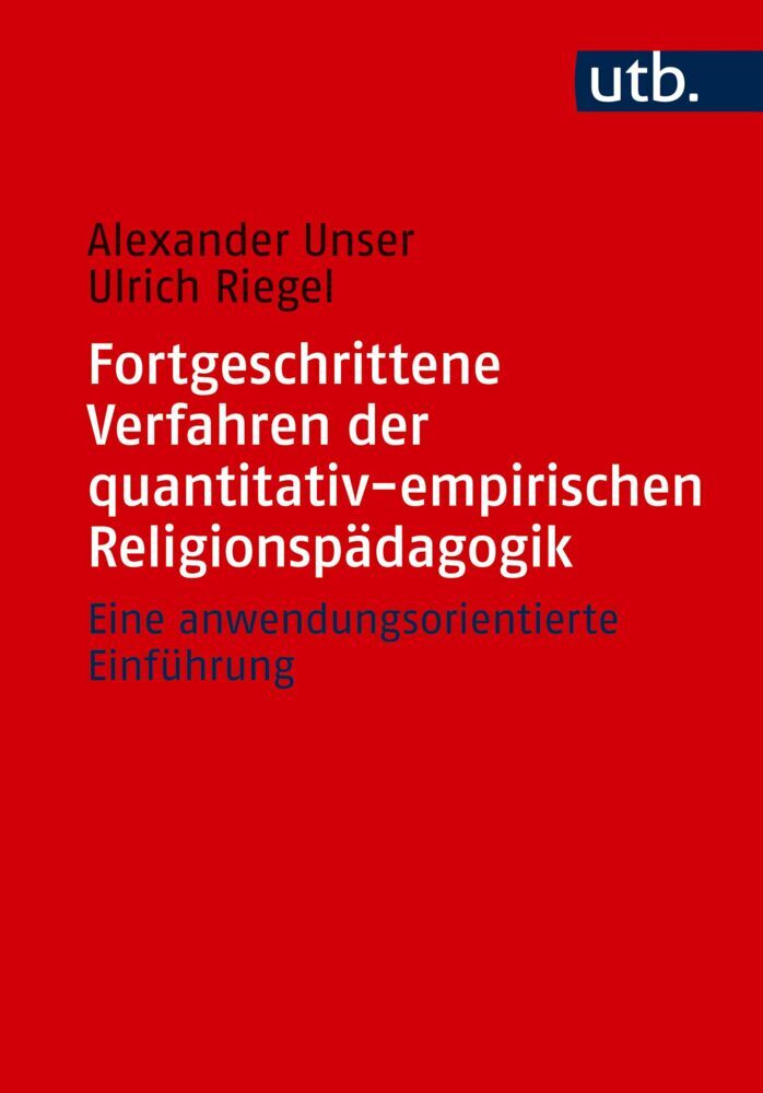 Fortgeschrittene Verfahren der quantitativ-empirischen Religionspädagogik (Alexander Unser)