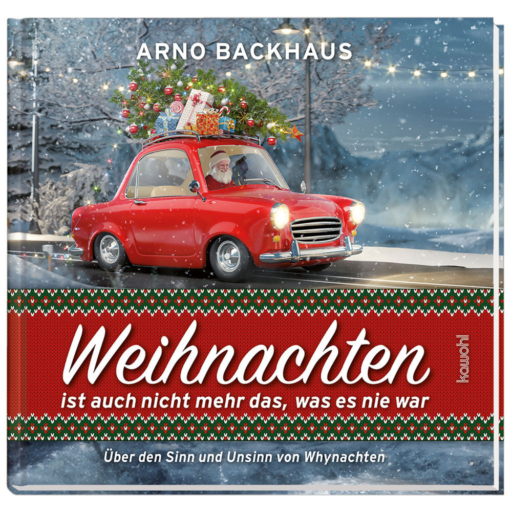 Weihnachten ist auch nicht mehr das, was es noch nie war (Arno Backhaus)