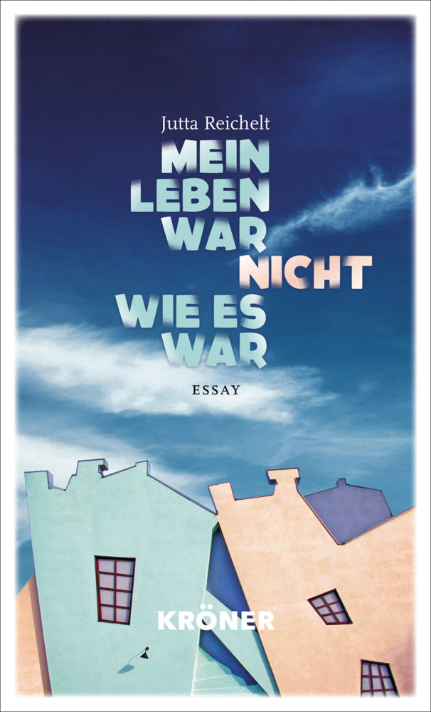 Mein Leben war nicht, wie es war (Jutta Reichelt)
