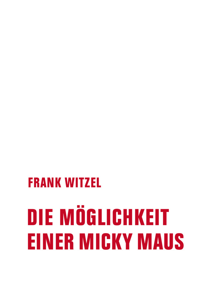 Die Möglichkeit einer Micky Maus (Frank Witzel)