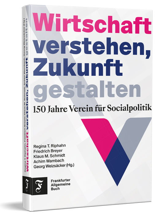 Wirtschaft verstehen, Zukunft gestalten (Regina T. Riphahn)
