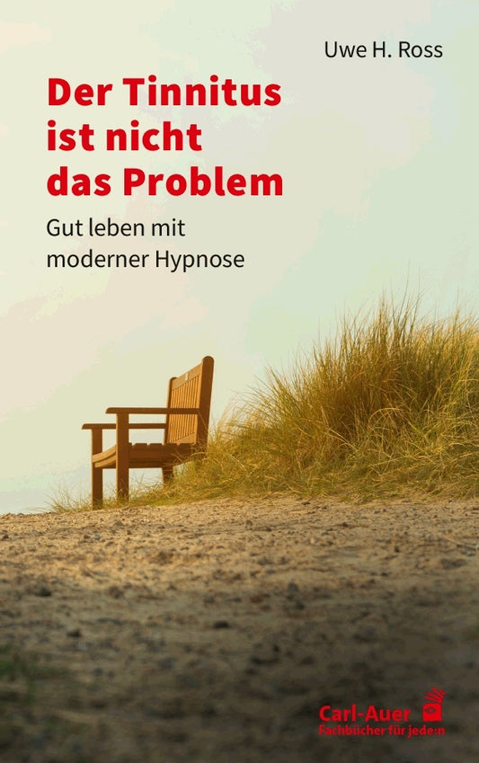 Der Tinnitus ist nicht das Problem (Uwe H. Ross)