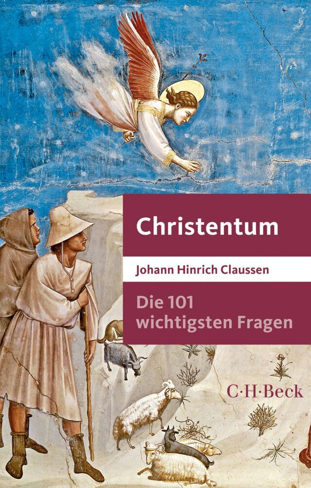 Die 101 wichtigsten Fragen - Christentum (Johann Hinrich Claussen)