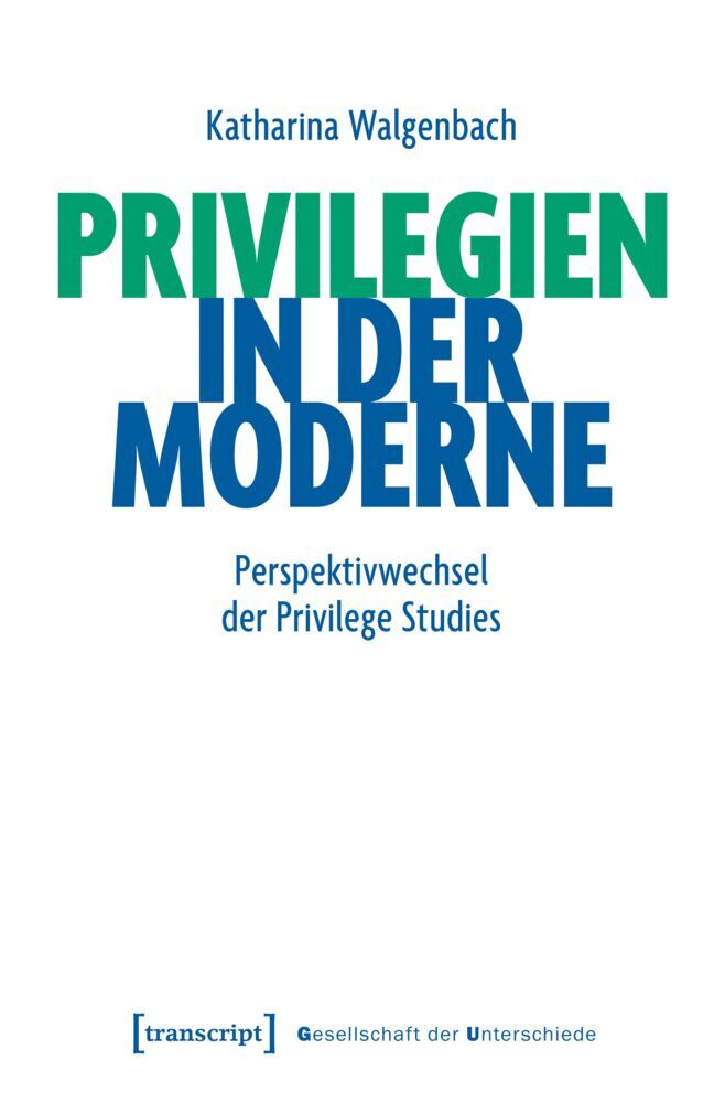 Privilegien in der Moderne (Katharina Walgenbach)