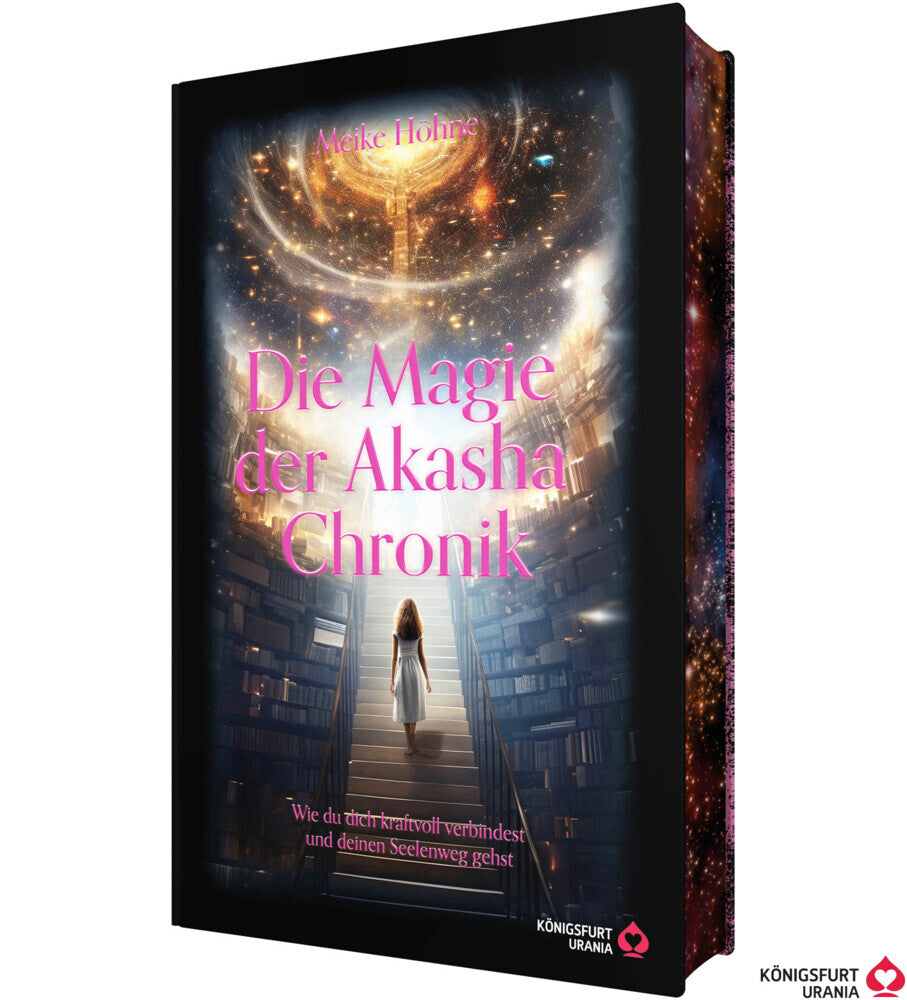 Die Magie der Akasha Chronik - Wie du dich kraftvoll verbindest und deinen Seelenweg gehst (Meike Höhne)