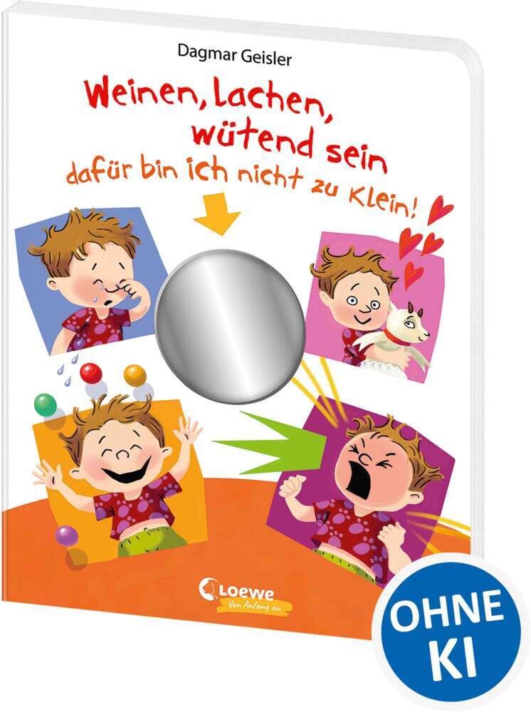 Weinen, lachen, wütend sein - dafür bin ich nicht zu klein! (Dagmar Geisler)