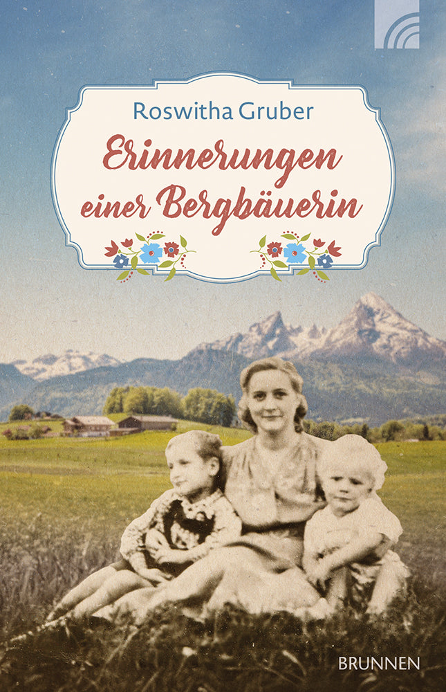 Erinnerungen einer Bergbäuerin (Roswitha Gruber)