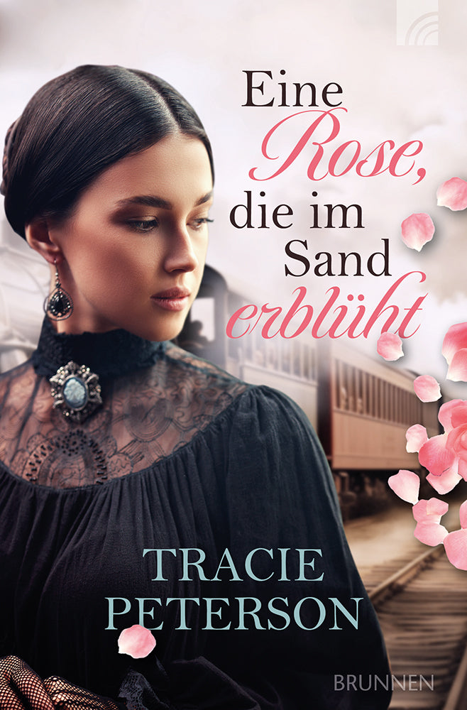 Eine Rose, die im Sand erblüht (Tracie Peterson)