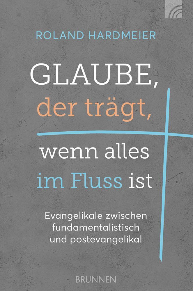 Glaube, der trägt, wenn alles im Fluss ist (Roland Hardmeier)