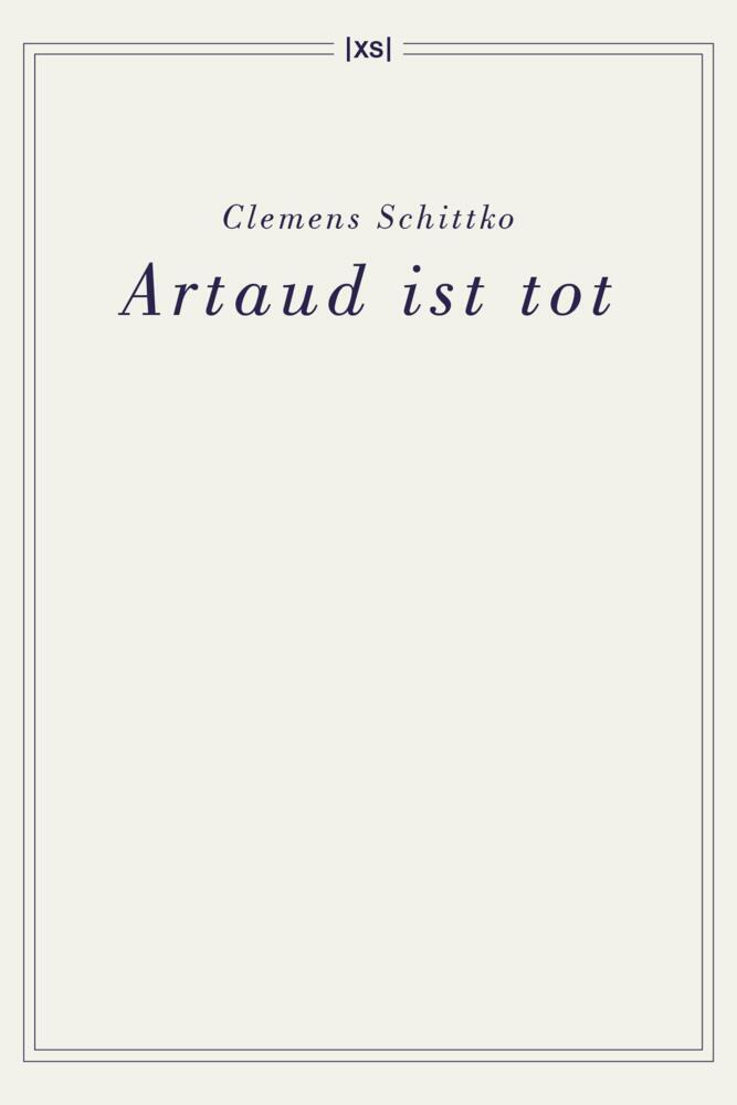 Artaud ist tot (Clemens Schittko)