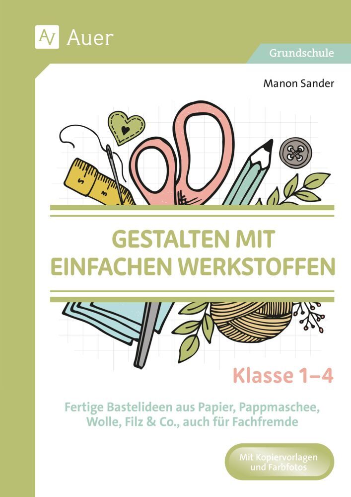 Gestalten mit einfachen Werkstoffen - Klasse 1-4 (Manon Sander)