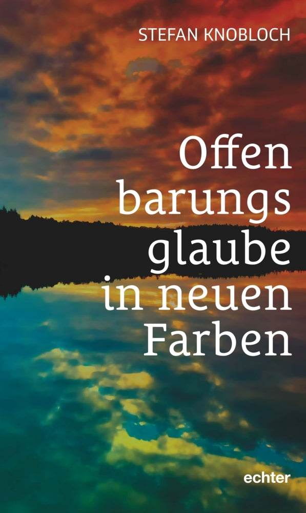 Offenbarungsglaube in neuen Farben (Stefan Knobloch)