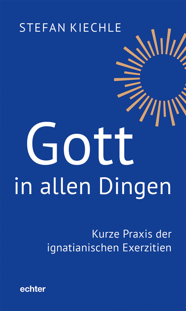Gott in allen Dingen (Stefan Kiechle)