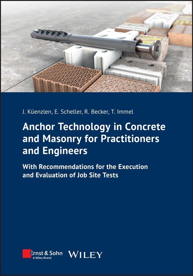 Anchor Technology in Concrete and Masonry for Practitioners and Engineers (Jürgen H. R. Küenzlen)