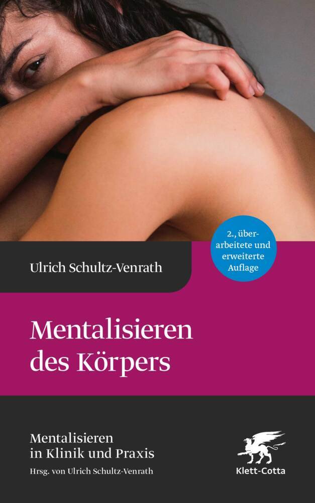 Mentalisieren des Körpers (Mentalisieren in Klinik und Praxis, Bd. 5) (Ulrich Schultz-Venrath)