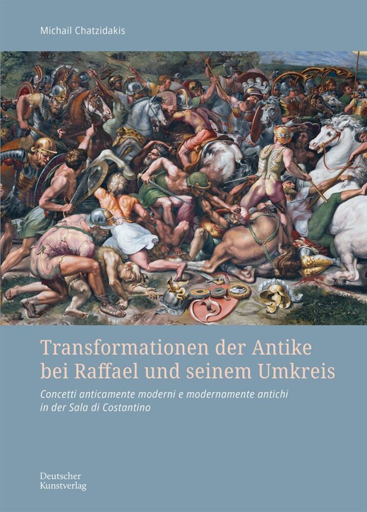 Transformationen der Antike bei Raffael und seinem Umkreis (Michail Chatzidakis)