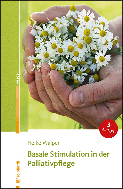 Basale Stimulation in der Palliativpflege (Heike Walper)