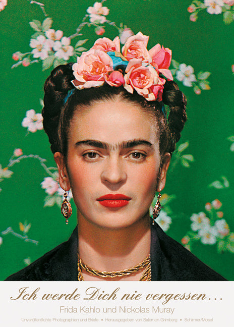 Ich werde Dich nie vergessen... (Frida Kahlo)