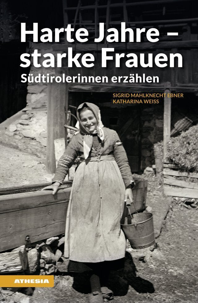 Harte Jahre - starke Frauen (Sigrid Mahlknecht Ebner)