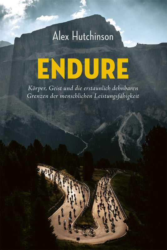 ENDURE: Körper, Geist und die erstaunlich dehnbaren Grenzen der menschlichen Leistungsfähigkeit (Alex Hutchinson)