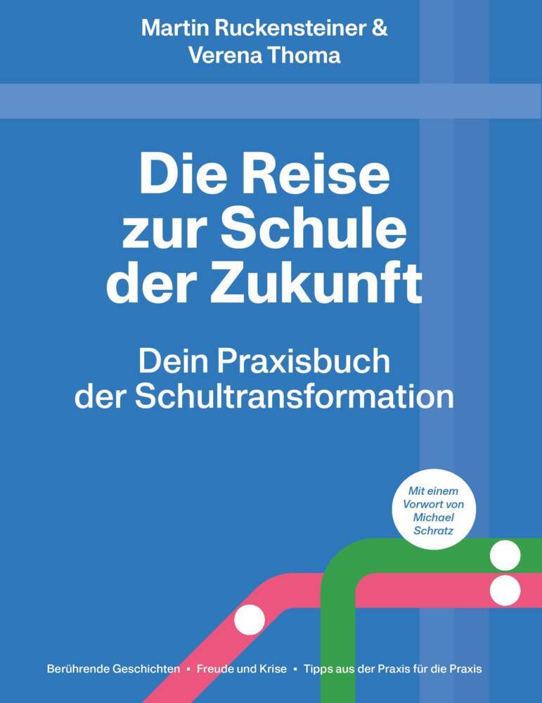 Die Reise zur Schule der Zukunft (Martin Ruckensteiner & Verena Thoma)