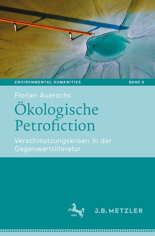 Ökologische Petrofiction (Florian Auerochs)