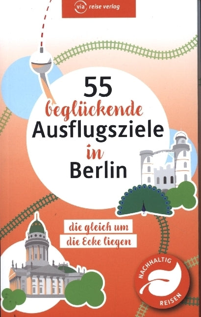 55 beglückende Ausflugsziele in Berlin (Klaus Scheddel)