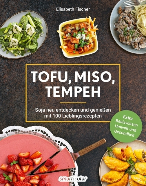 Tofu, Miso, Tempeh (Elisabeth Fischer)