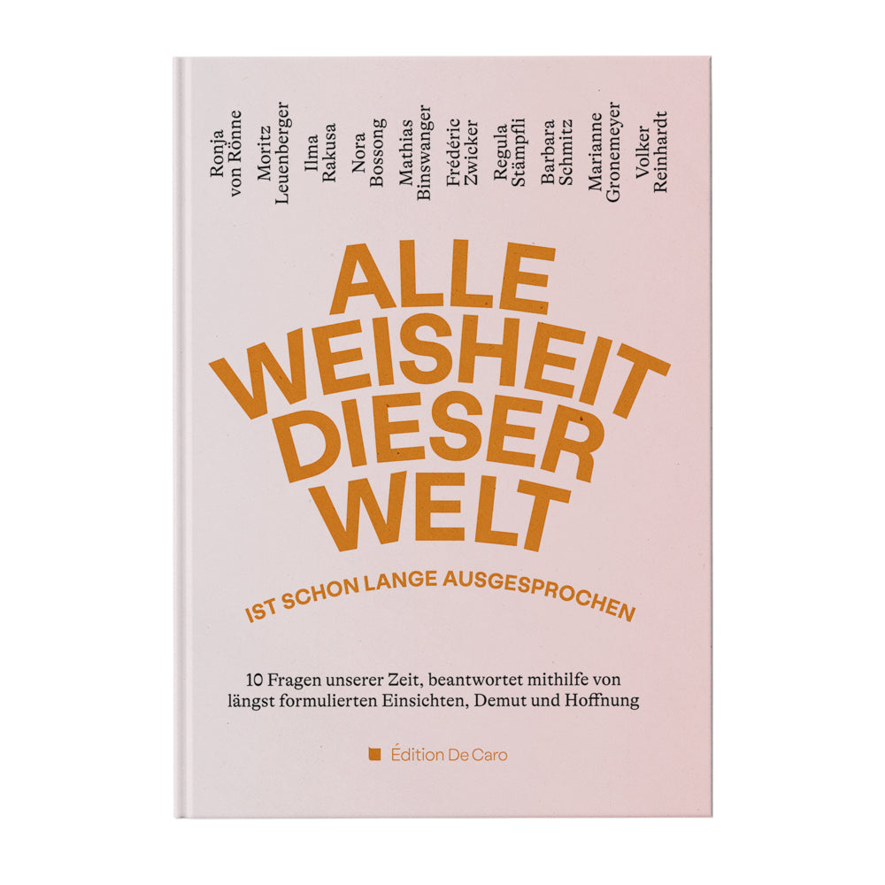 Alle Weisheit dieser Welt ist schon lange ausgesprochen (Ronja Von Rönne)