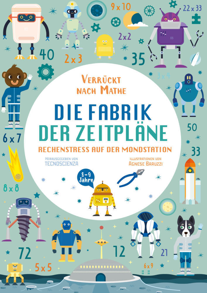 Die Fabrik der Zeitpläne. Rechenstress auf der Mondstation (Verrückt nach Mathe) (Tecnoscienza)