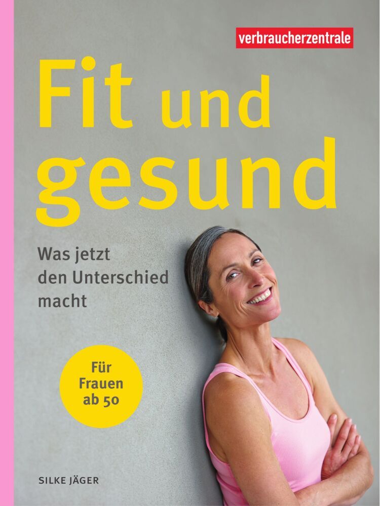 Fit und gesund - für Frauen ab 50 (Silke Jäger)