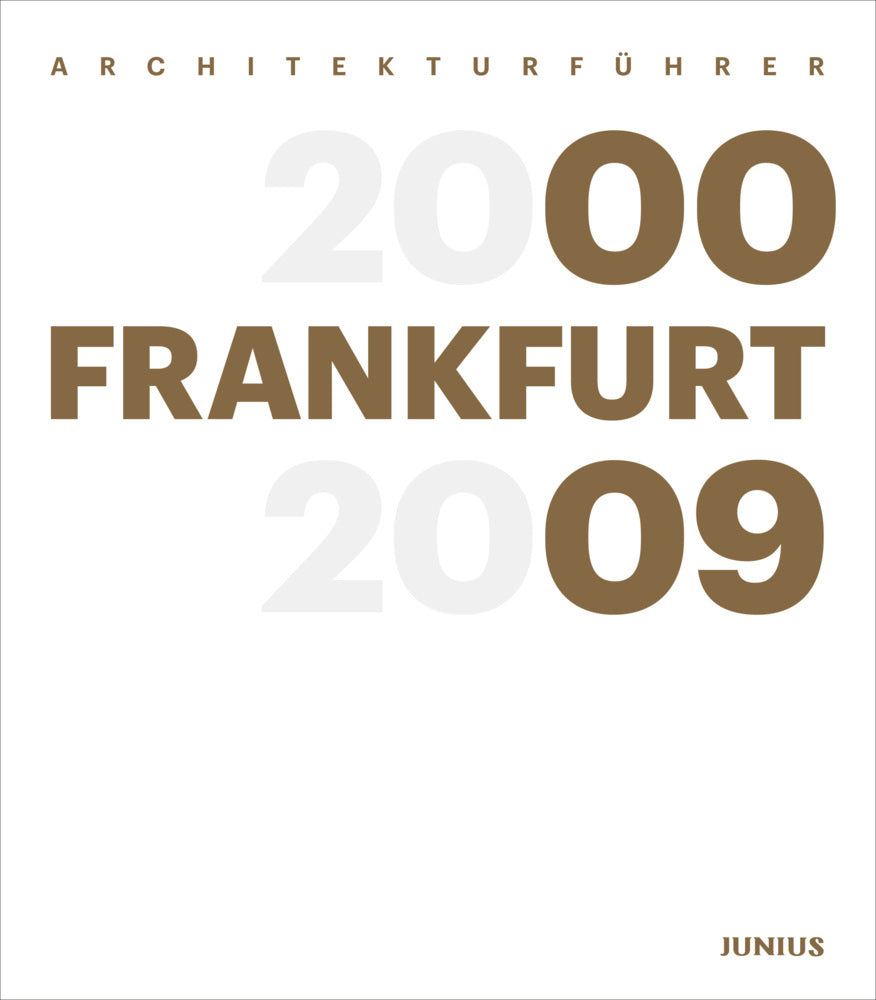 Architekturführer Frankfurt 2000-2009 (Freunde Frankfurts)