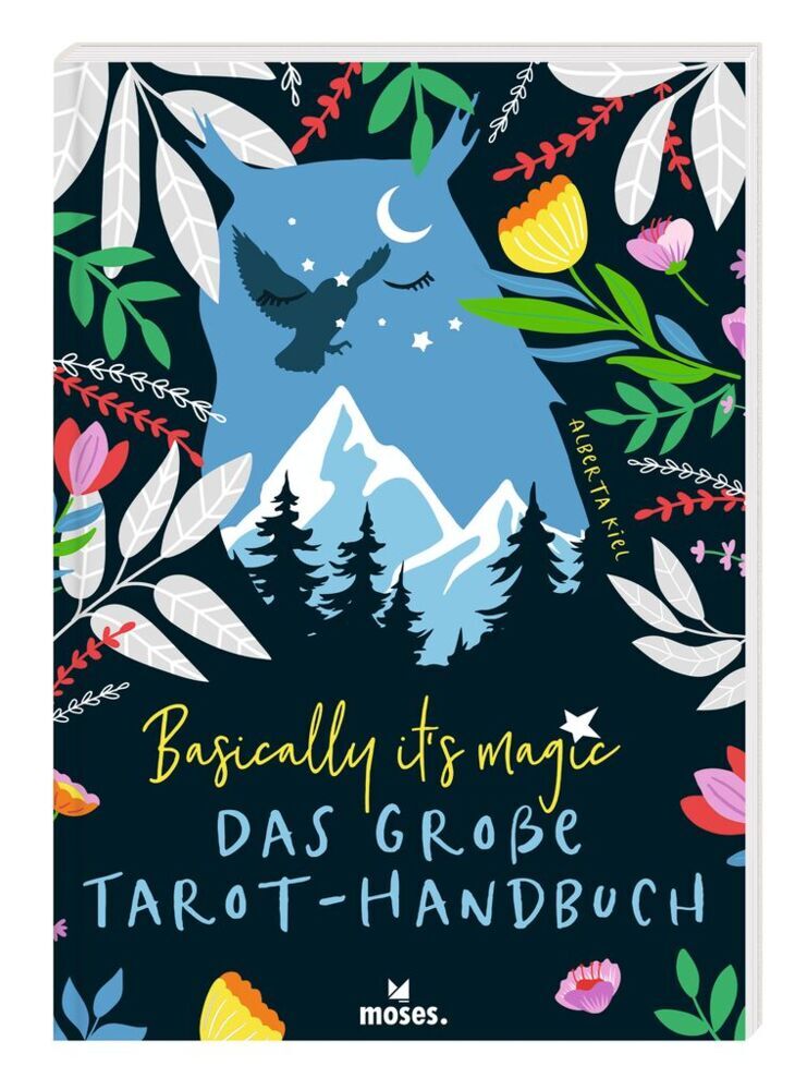 Basically it's magic Das große Tarot-Handbuch (Alberta Kiel)