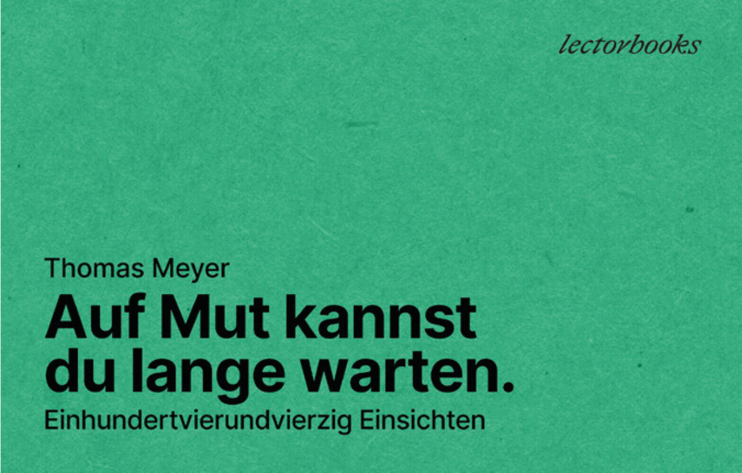 Auf Mut kannst du lange warten (Thomas Meyer)
