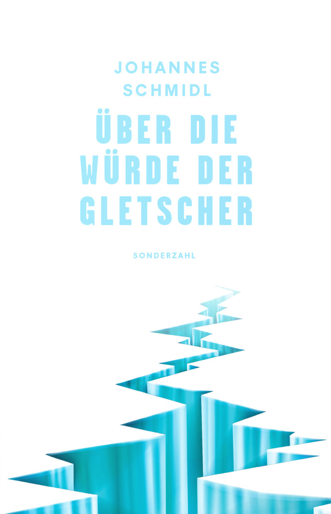 Über die Würde der Gletscher (Johannes Schmidl)