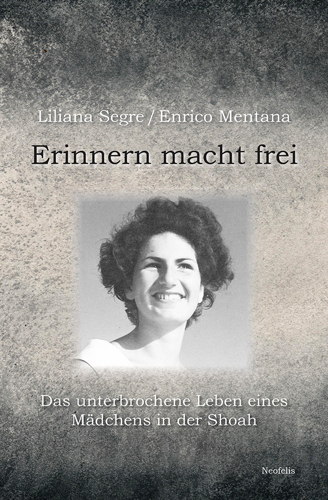Erinnern macht frei (Liliana Segre)