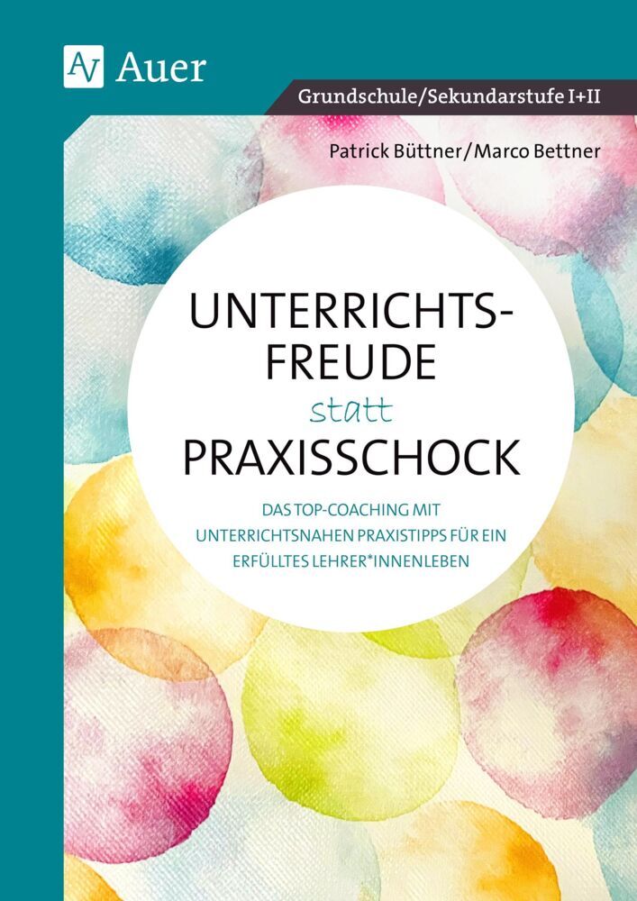 Unterrichtsfreude statt Praxisschock (Marco Bettner)