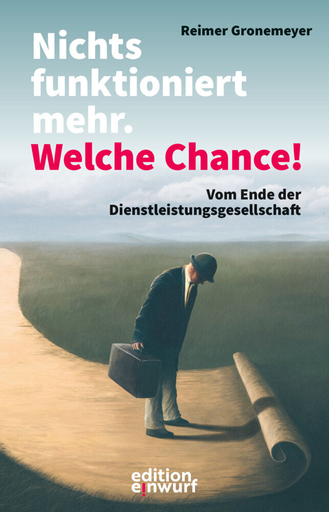 Nichts funktioniert mehr. Welche Chance! (Reimer Gronemeyer)